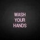 'WASH YOUR HANDS' neon sign