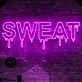 Sweat Neon Sign: Infuse Your Space with Energy and Motivation - Neon Art Sign