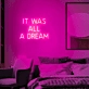 It Was All A Dream - Transform Your Space with Dreamy Neon Vibes