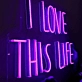I Love This Life Glowing Neon Sign