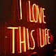 I Love This Life Glowing Neon Sign