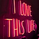 I Love This Life Glowing Neon Sign