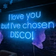 I Love You, But I Have Chosen Glittering Disco Neon Sign