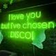I Love You, But I Have Chosen Glittering Disco Neon Sign