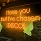 I Love You, But I Have Chosen Glittering Disco Neon Sign