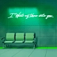 I Want My Time with You Neon Sign - Illuminate Your Desire