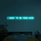 I Want to Be Your Everlasting Love Neon Sign
