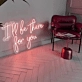 I will Be There For You Glowing Neon Sign