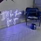 I will Be There For You Glowing Neon Sign