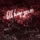 I Will Keep You On Illuminated Neon Sign