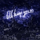 I Will Keep You On Illuminated Neon Sign