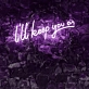 I Will Keep You On Illuminated Neon Sign