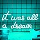 It Was All A Dream  Let Your Neon Sign Bring Your Fantasies to Life