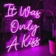 It Was Only A Kiss Neon Sign - Add Some Glow to Your Memories