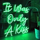 It Was Only A Kiss Neon Sign - Add Some Glow to Your Memories