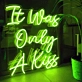 It Was Only A Kiss Neon Sign - Add Some Glow to Your Memories