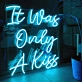 It Was Only A Kiss Neon Sign - Add Some Glow to Your Memories