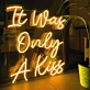 It Was Only A Kiss Neon Sign - Add Some Glow to Your Memories