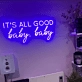 It's All Good Baby Baby Radiant Neon Sign