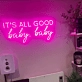 It's All Good Baby Baby Radiant Neon Sign
