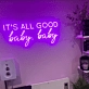 It's All Good Baby Baby Radiant Neon Sign