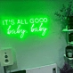 It's All Good Baby Baby Radiant Neon Sign