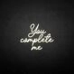 'You complete me' neon sign