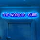 The World is Ours Neon Sign: Radiate Confidence and Ambition