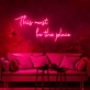 This Must Be The Place: Neon Illumination for Your Unique Space