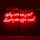 Why Are We Not Having Sex Right Now Neon Sign: Let Desire Light the Way