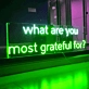 What Are You most Grateful For Neon Sign: Reflect on Your Blessings with Neon