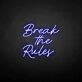 'Break the rules' neon sign
