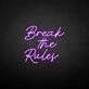 'Break the rules' neon sign