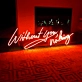 Without You Nothing: Illuminate Your Space with Love and Light