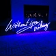 Without You Nothing: Illuminate Your Space with Love and Light