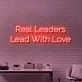 Real Leaders Lead With Love: Illuminate Your Space with Neon Inspiration