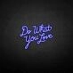'Do what you love' neon sign