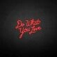 'Do what you love' neon sign