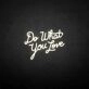 'Do what you love' neon sign