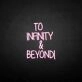 'TO INFINITY&amp;BEYONG' neon sign