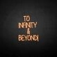 'TO INFINITY&amp;BEYONG' neon sign