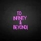 'TO INFINITY&amp;BEYONG' neon sign