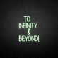 'TO INFINITY&amp;BEYONG' neon sign
