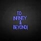 'TO INFINITY&amp;BEYONG' neon sign
