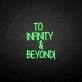 'TO INFINITY&amp;BEYONG' neon sign