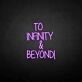'TO INFINITY&amp;BEYONG' neon sign