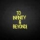 'TO INFINITY&amp;BEYONG' neon sign