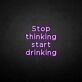 'Stop thinking' neon sign