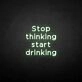 'Stop thinking' neon sign