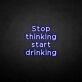 'Stop thinking' neon sign